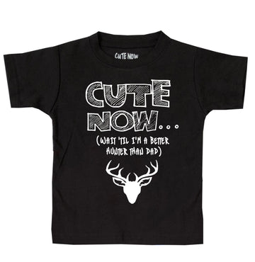 ('Til I'm a Better Hunter Than Dad) Toddler T-shirt