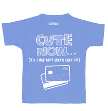 ('Til I Max Dad's Credit Card Out) Toddler T-shirt